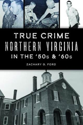 True Crime Northern Virginia in the 50s and 60s