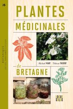 Plantes médicinales de Bretagne. Botanique, savoir et pratiques