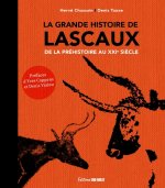 La grande histoire de Lascaux. De la préhistoire au XXIe siècle