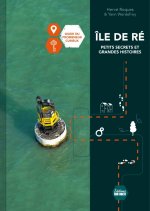 Ré, petits secrets et grandes histoires. Guide du promeneur curieux