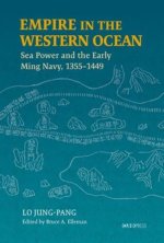 Empire in the Western Ocean: Sea Power and the Early Ming Navy, 1355–1449
