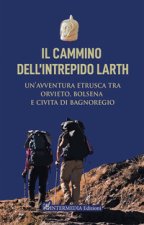 cammino dell'intrepido Larth. Un’avventura etrusca tra Orvieto, Bolsena e Civita di Bagnoregio