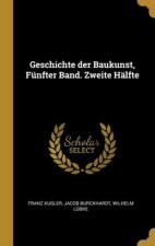 Geschichte der Baukunst, Fünfter Band. Zweite Hälfte