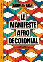 Le Manifeste afro-décolonial. Le rêve oublié de la politique radicale noire