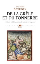 De la grêle et du tonnerre. Histoire médiévale des imaginaires paysans