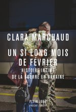 Un si long mois de février. Histoire intime de la guerre en Ukraine