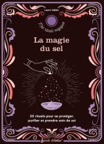 La magie du sel. 20 rituels pour se protéger, purifier et prendre soin de soi
