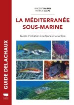 Méditerranée sous-marine. Guide de la faune et de la flore