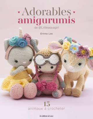 Adorables amigurumis de @littleaquagirl. 15 animaux à crocheter (Erinna Lee)(Brožovaná)