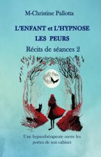 L'Enfant et l'Hypnose, Les Peurs, Récits de Séances II