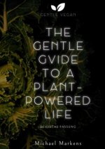 The Gentle Guide to a Plant-Powered Life