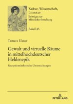 Gewalt und virtuelle Räume in mittelhochdeutscher Heldenepik