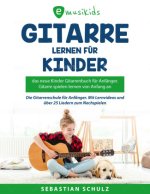 Gitarre lernen leicht gemacht für Kinder - Das neue Gitarrenbuch für Anfänger