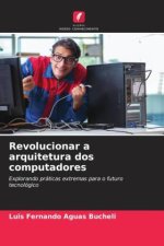 Revolucionar a arquitetura dos computadores