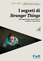 segreti di Stranger Things. Saggi sulla nostalgia degli anni Ottanta, il cinismo e l’innocenza nella serie