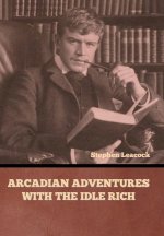 Arcadian Adventures with the Idle Rich