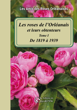 Les roses de l'Orléanais et leurs obtenteurs
