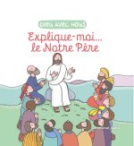 Explique-moi... le Notre-Père