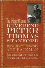 The Magnificent Reverend Peter Thomas Stanford, Transatlantic Reformer and Race Man