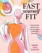 Fast Yourself Fit: Using Fasting and Low-Carb Eating to Lose Weight and Feel GRE at