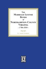 The Marriage License Bonds of Northampton County, Virginia, 1706-1854