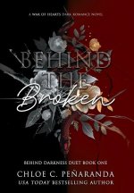 Behind The Broken (Behind Darkness Duet Book 1)