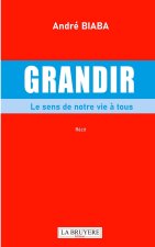 GRANDIR LE SENS DE NOTRE VIE A TOUS