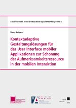 Kontextadaptive Gestaltungslösungen für das User Interface mobiler Applikationen zur Schonung der Aufmerksamkeitsressource in der mobilen Interaktion