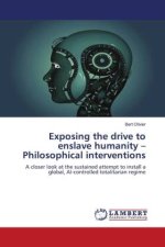 Exposing the drive to enslave humanity ? Philosophical interventions