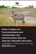 Étude d'impact sur l'environnement pour l'amélioration des infrastructures dans les réserves naturelles africaines