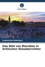 Das Bild von Marokko in britischen Reiseberichten