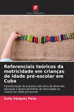 Referenciais teóricos da motricidade em crianças de idade pré-escolar em Cuba