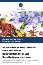 Alternaria-Fleckenkrankheit von Leinsamen: Hauptpathogen(e) und Krankheitsmanagement