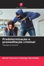 Predeterminaç?o e premeditaç?o criminal