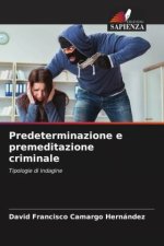 Predeterminazione e premeditazione criminale