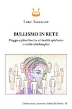 Bullismo in rete. Viaggio esplorativo tra virtualità epidemica e realtà caleidoscopica