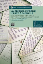 critica è facile, l'arte è difficile. Copioni dal repertorio della compagnia popolare Allegrini-Sarzi