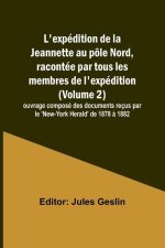L'expédition de la Jeannette au pôle Nord, racontée par tous les membres de l'expédition (Volume 2); ouvrage composé des documents reçus par le 'New-Y