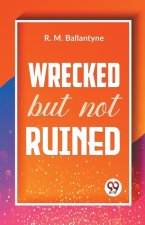 Wrecked But Not Ruined