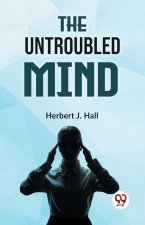 The Untroubled Mind