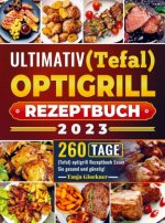 Ultimativ (Tefal) optigrill Rezeptbuch 2023