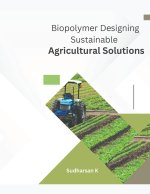 Biopolymer Designing Sustainable Agricultural Solutions