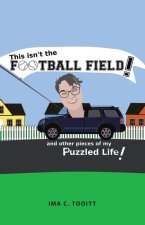 This isn't the FOOTBALL FIELD!