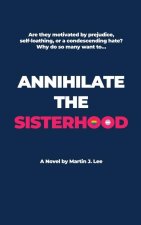 Annihilate the Sisterhood