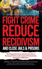 The Smart Society's Guide on How to Fight Crime, Reduce Recidivism, and Close Jails & Prisons