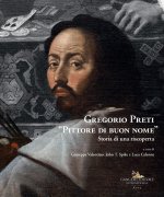 Gregorio Preti «Pittore di buon nome». Storia di una riscoperta