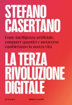 terza rivoluzione digitale. Come intelligenza artificiale, computer quantici e metaverso cambieranno la nostra vita