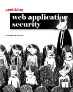 GROKKING WEB APPLICATION SECURITY