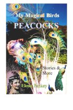 My Magical Birds - Peacocks. Real Stories and More