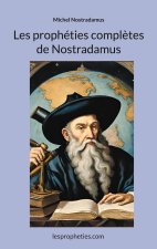 Les prophéties compl?tes de Nostradamus